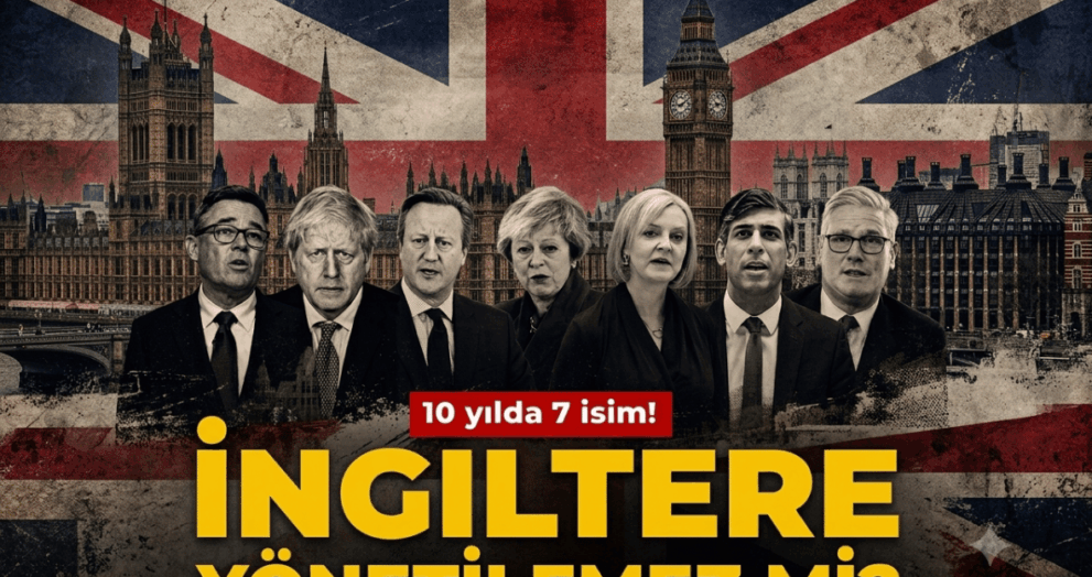 10 Yılda 7 Lider İngiltere Yönetilemez mi